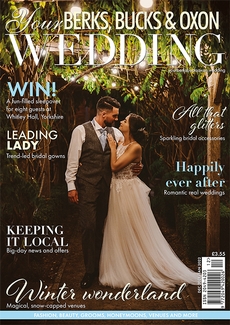 Your Berks, Bucks and Oxon Wedding magazine, Issue 92