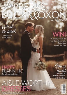 Your Berks, Bucks and Oxon Wedding magazine, Issue 114